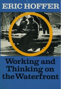 Working and Thinking on the Waterfront by Eric Hoffer